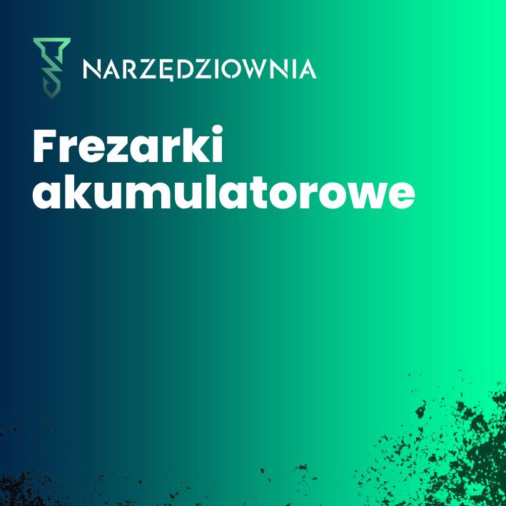frezarki akumulatorowe